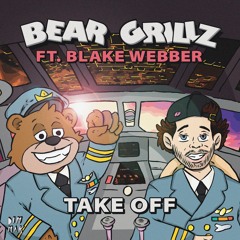 Bear Grillz - TAKE OFF (feat. Blake Webber)