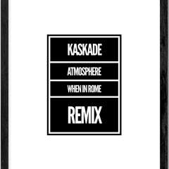 Kaskade - Atmosphere (When in Rome Remix)