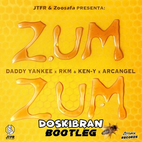 Daddy Yanke x Rkm & Ken-Y x Arcangel - Zum Zum (Doskibran Bootleg) [JTF & Zoosafa PREMIERE]