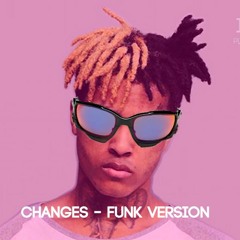 Changes - XXXTentacion (FUNK VERSION) Remix