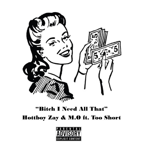 Hottboy Zay x M.O x Too Short - Bitch I Need All That