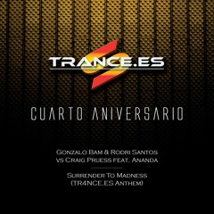 Gonzalo Bam & Rodri Santos vs Craig Pruess feat. Ananda - Surrender To Madness (TR4NCE.ES Anthem)