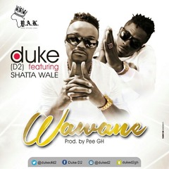 DEESTAR (DUKE D2) WAWANE FT SHATTA WALE