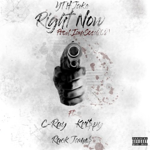 Jake YTH - Right Now (Ft. C-Ray, Rack Jame$, Kri$py)(Prod.IamSosa808)