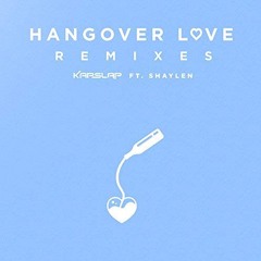 Kap Slap ft. Shaylen - Hangover Love (DJ Albert Green, Dream Hackers Remix)