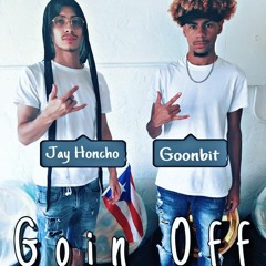 Goin Off (feat. Jay Honcho)