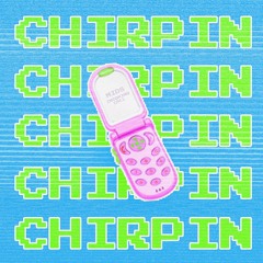 Chirpin [prod. mondocool]