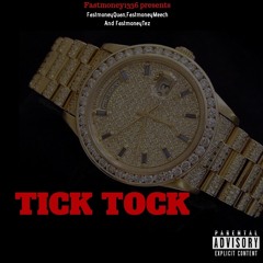 Tick Tock FastmoneyQuan Feat.FastmoneyMeech and FastmoneyTez