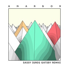 Anarbor - Sassy (Greg Gatsby Remix)
