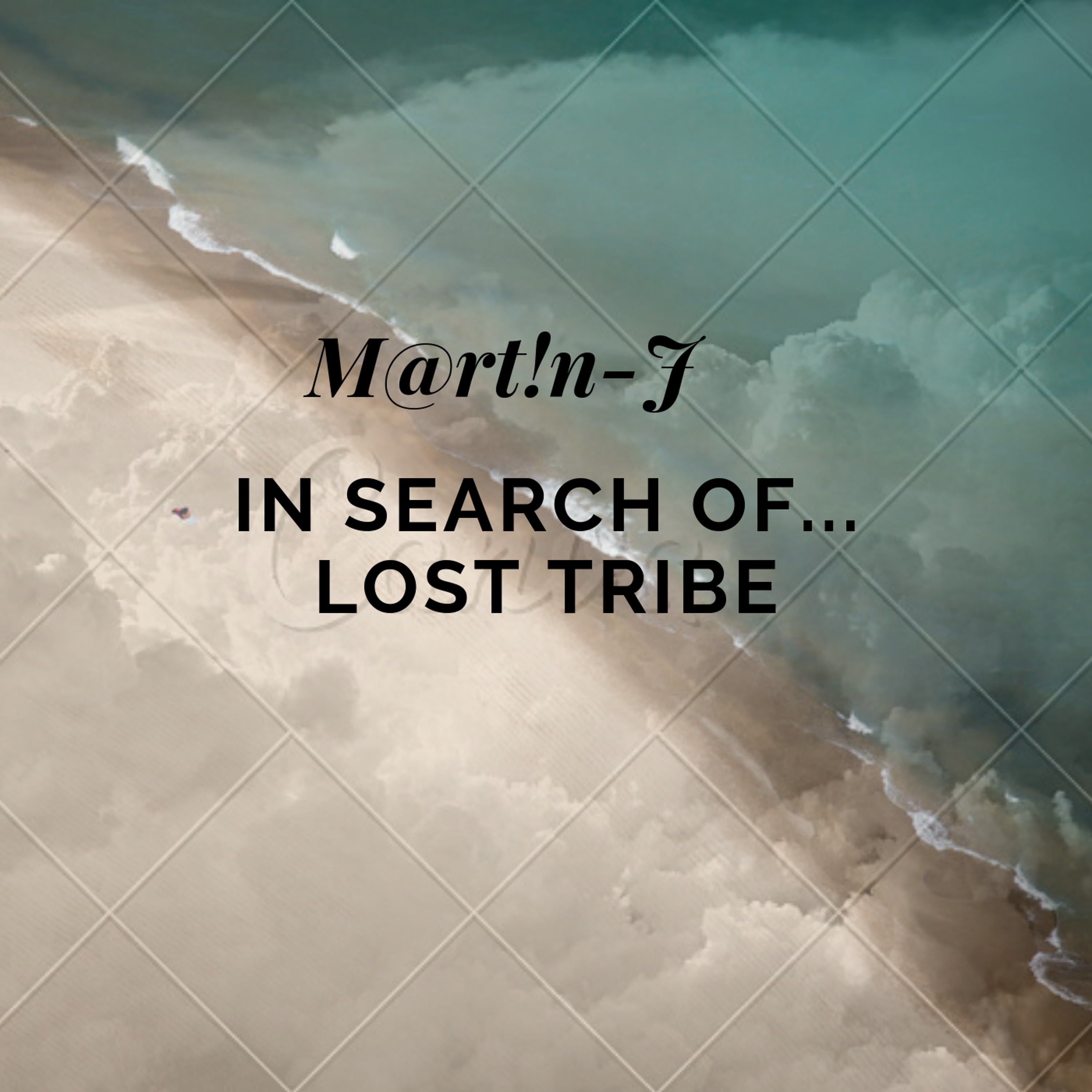 M@rt!n - J - In Search Of...Lost Tribe (PLEASE SHARE/REPOST) episode artwork