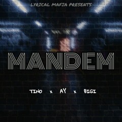 AY X TINO X BIGI -ManDem