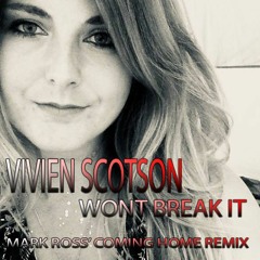 VIVIEN SCOTSON - WONT BREAK IT ( MARK ROSS' COMING HOME REMIX )