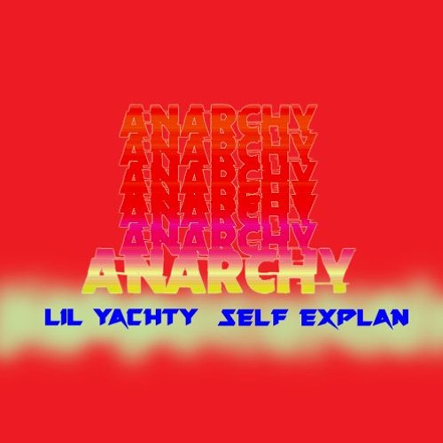 Lil Yachty -ANARCHY ft. Self Explan