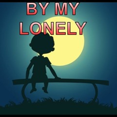 BY MY LONELY