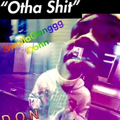 Gwalla Donn(single)- "Otha Shit"
