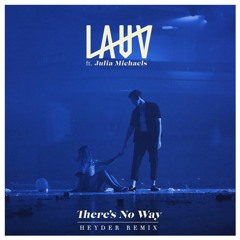 Lauv Ft. Julia Michaels - There's No Way (Heyder Remix)