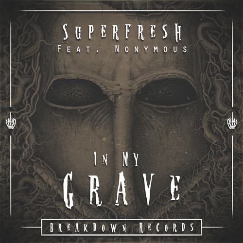 Superfresh - In My Grave (Feat. Nonymous) [Breakdown Records]