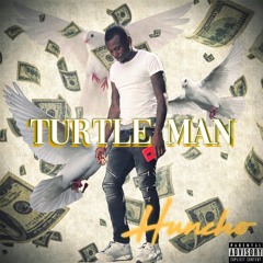 Turtel Man (Single) Huncho1030 (prod by. Ohlawditsparis)