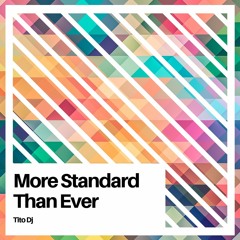 More Standard Than Ever ( TitodJOriginal )