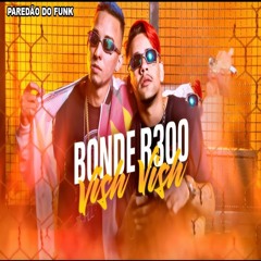 Bonde R300 - Vish Vish Lançamento 2018