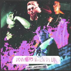 DOWNERS WHEN IM UP (PROD.) CRYPTIC x Justincase