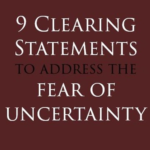 Nine Clearing Statements to address the Fear of Uncertainty