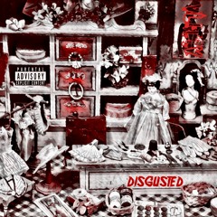 Disgusted (Prod. MisterMojo)