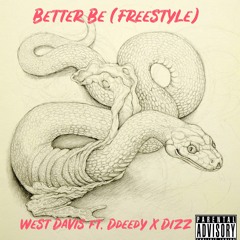 West Davis - Better Be Freestyle (Feat. Dizz X DDEEDY)