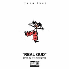 YUNG THOT - REAL GUD (prod. by Luca Malaspina)