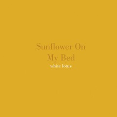 Sunflower On My Bed Prod. Blanco