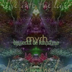 Into The Lava - Bissecta De Kinsâme | Myrh