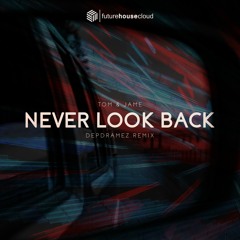 Tom & Jame - Never Look Back (Depdramez Remix)(Free Download)