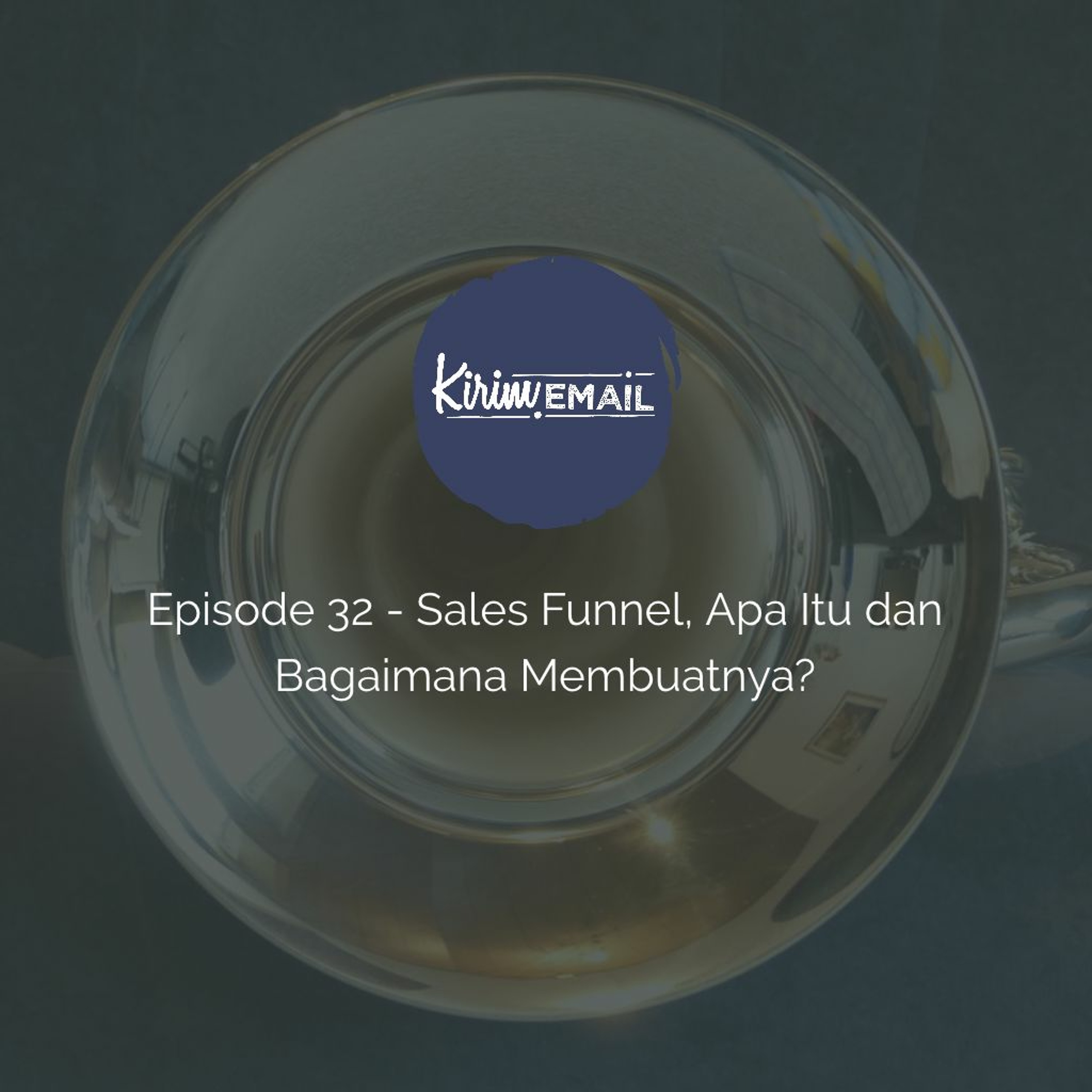 Episode 32 - Sales Funnel, Apa Itu Dan Bagaimana Membuatnya?