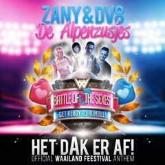 Zany & DV8 ft. de Alpenzusjes - Het Dak Er Af!(Official Waailand Feestival Anthem 2018)