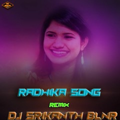 RADHIKA NEW SONG REMIX DJ SRIKANTH BLNR