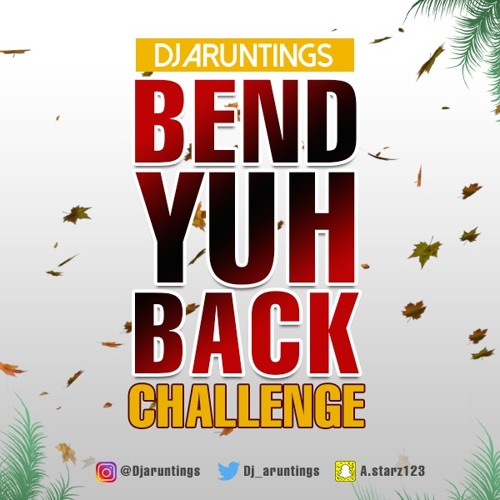 DJAruntings Bend Yuh Back Challenge