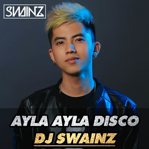 Ayla Ayla Disco - SWAINZ Remix