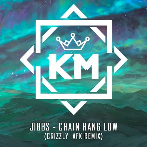 Stream Jibbs - Chain Hang Low (Crizzly & AFK Remix) by KaiMusic | Listen  online for free on SoundCloud