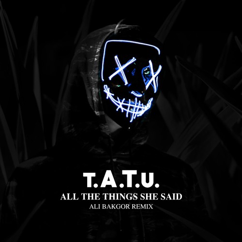 t.A.T.u. - All The Things She Said (Ali Bakgor Remix)