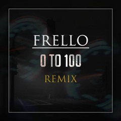Frello - 0 to 100 remix