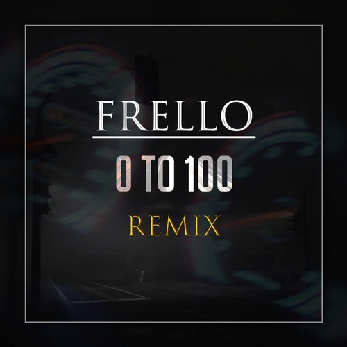 Frello - 0 to 100 remix