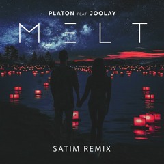 Platon Feat. Joolay - Melt (Satim Remix)