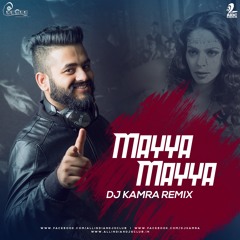Mayya Mayya(Dj Kamra Remix)