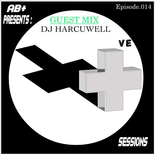 PS014 - AB+ presents P.O.S.I.T.I.V.E. SESSIONS - EPISODE.014 - Special Guest : "DJ HARCUWELL"