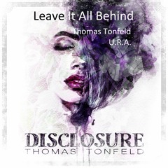Thomas Tonfeld - Leave It All Behind Ft. U.R.A.