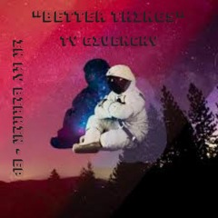 Better Things (Prod.by WadeMulvihill)