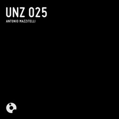 UNZ025 : Antonio Mazzitelli - UNZ 025 (Original Mix)