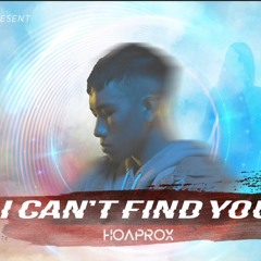 I CAN'T FIND YOU - HOAPROX  (Official Audio)