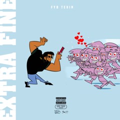 FYB - Extra Fine ( FYBTevin, Deequincy Gates, Dc Davinci )