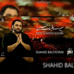 MERE GAREEB HUSSAIN AS | SHAHID BALTISTANI | ALBUM: 2018-2019